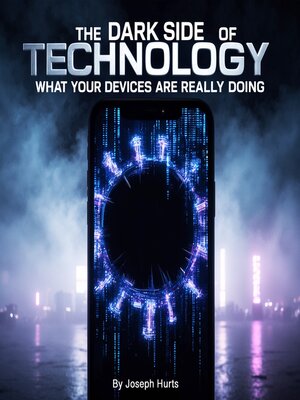 cover image of The Dark Side of Technology
